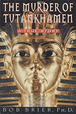 The Murder Of Tutankhamen Bob Brier