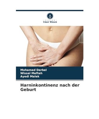 Harninkontinenz nach der Geburt, Derbel, Mohamed; Mefteh, wissal; Malek, Ayedi