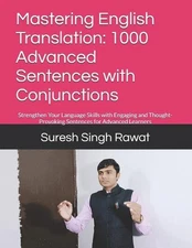 Mastering English Translation: 1000 Advanced Sentences with Conjunctions: Streng