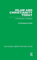 Islam And Christianity Today | A Contribution To Dialogue | W M Watt | Buch