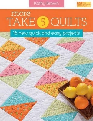 More Take 5 Quilts: 16 New Quick and E..., Brown, Kathy