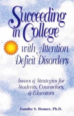 Succeeding in College With Attention Deficit Disorders: Issues and Strategies fo