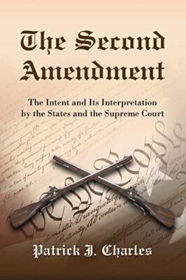 The Second Amendment: The Intent and Its Interpretation by the States and the...