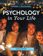 Psychology : in Your Life by Michael S. Gazzaniga and Sarah Grison
