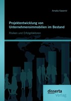 Projektentwicklung Von Unternehmensimmobilien Im Bestand: Risiken Und Erfolgsfak