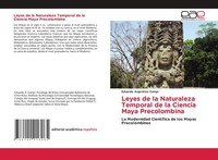 Leyes De La Naturaleza Temporal De La Ciencia Maya Precolombina Eduardo Argentin