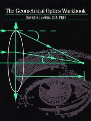 The Geometrical Optics Workbook by Loshin, David S.