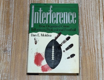Interference: How Organized Crime Influences Professional Football - Dan Moldea