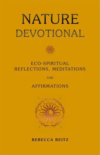 Nature Devotional : Eco-Spiritual Reflections, Meditations and Affirmations ...