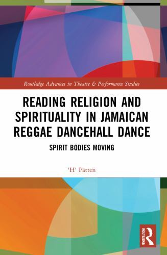 Reading Religion and Spirituality in Jamaican Reggae Dancehall Dance : Spirit...
