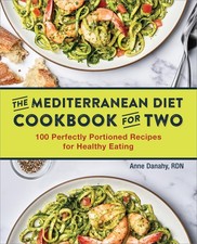 The Mediterranean Diet Cookbook for Two: 100 Perfectly Portioned Recipes for...