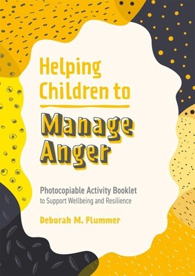 Helping Children to Manage Anger: Photocopiable Activity Booklet to Support Well