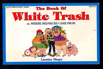 Book of White Trash or Where Rednecks Came From by Laraine Shape