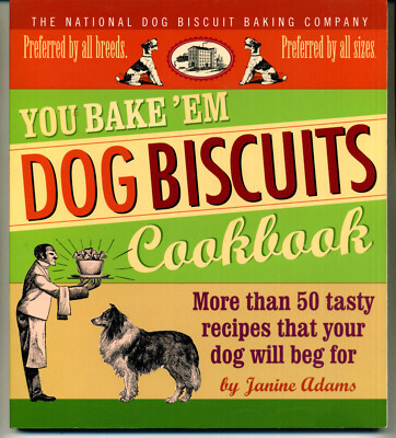 Janine Adams: You Bake 'em - Dog Biscuits Cookbook    Rezepte für Hundekekse