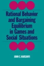 Rational Behaviour and Bargaining Equilibrium in Games and Social Situations by