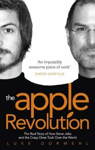 The Apple Revolution: Steve Jobs, the counterculture and how t ,.9780753540633