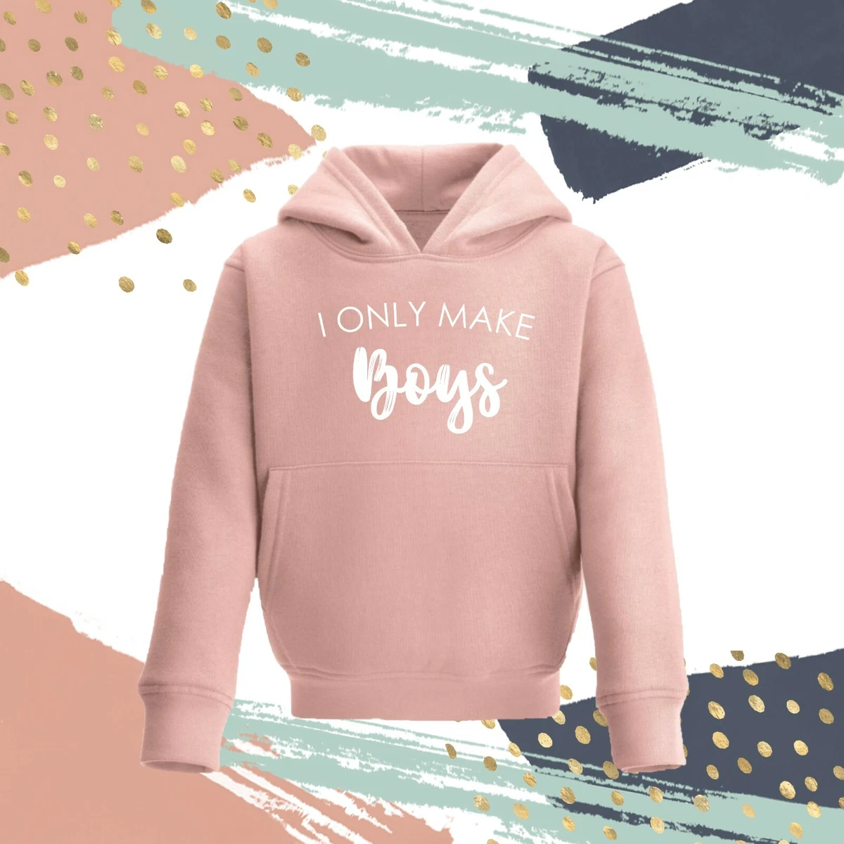 I only make boys sweatshirt sale