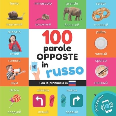 100 parole opposte in Russo: Libro illustrato bilingue per bambini: Italiano / R