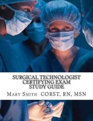 Surgical Technologist Certifying Exam Study Guide by Msn Mary Smith Rn