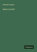 What Is Truth? Ebenezer Burgess