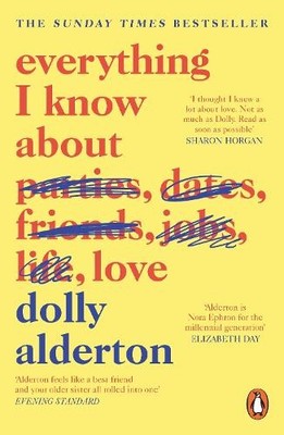 Everything I Know About Love: Dolly Alderton by Alderton, Dolly 0241982103