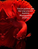 You're Perfect Just The Way You Are Anxiety Management Journal | Jameslake