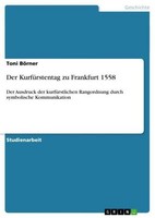 Der KurfüRstentag Zu Frankfurt 1558 Toni BöRner