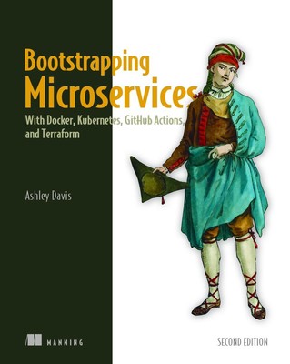 Bootstrapping Microservices: Mit Docker, Kubernetes, Github Aktionen und Terraf