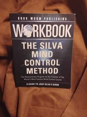 Workbook: the Silva Mind Control Method: the Revolutionary Program by the Founde