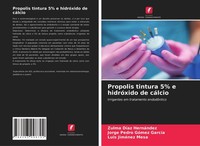 Propolis Tintura 5% E HidróXido De CáLcio Zulma DíAz HernáNdez