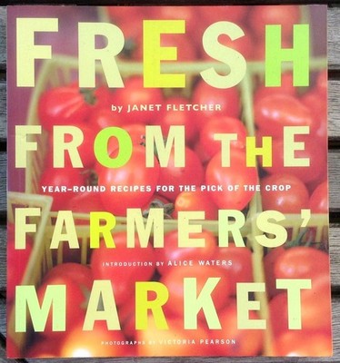 Fresh from the Farmers' Market (Reissue): Year-Round Recipes for the Pick of...