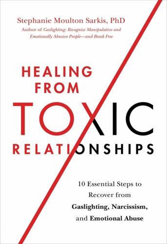 Healing from Toxic Relationships : 10 Essential Steps to Recover from ...