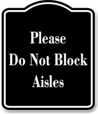 Please Do Not Block Aisles BLACK Aluminum Composite Sign