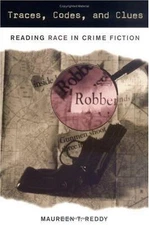 Traces, Codes, and Clues: Reading Race in Crime Fiction by Reddy, Maureen T.