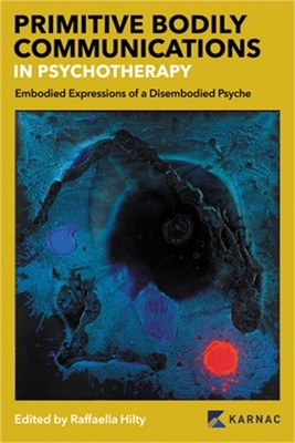Primitive Bodily Communications in Psychotherapy: Embodied Expressions of a Dise