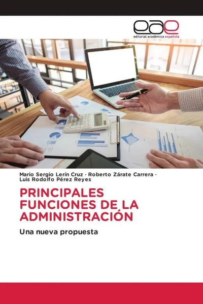 Mario Sergio LeríN Cruz (U. A.) | Principales Funciones DE LA AdministraciÓN-image