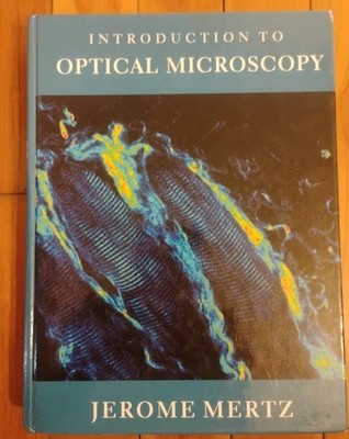 Introduction to Optical Microscopy [Hardcover] Mertz, Jerome