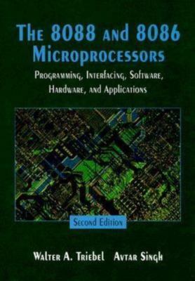 The 8088 and 8086 Microprocessors: Programming, Interfacing, Software,...