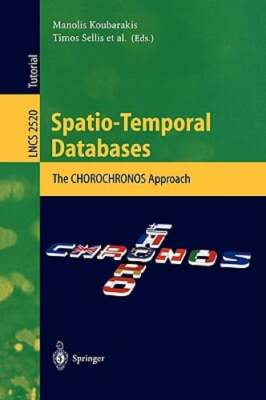 Spatio-Temporal Databases: The Chorochronos Approach by Manolis Koubarakis: New