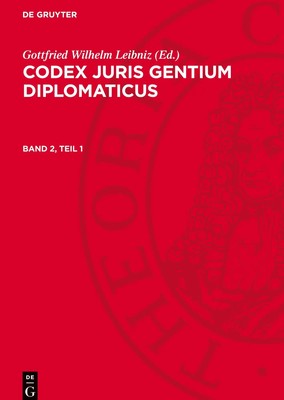 Gottfried Wilhelm Leibniz | Codex juris gentium diplomaticus, Band 2, Teil 1,...
