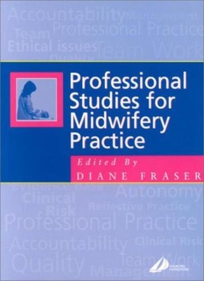 Professional Studies for Midwifery Practice, 1e,Diane M. Fraser 