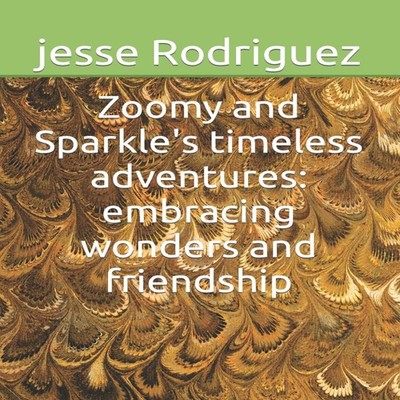 Zoomy and Sparkle's timeless adventures embracing wonders and fri