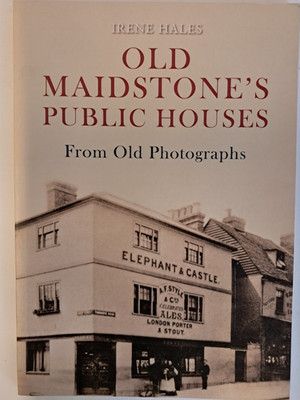 OLD MAIDSTONE'S PUBLIC HOUSES From Old Photographs Irene Hale Book Paperback