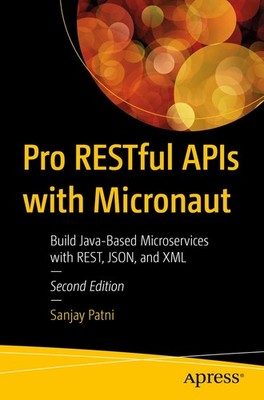 Pro RESTful APIs with Micronaut: Build Java-Bas, Patni^;