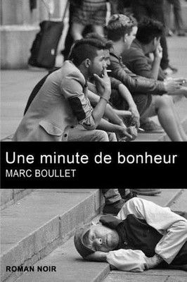 Une minute de bonheur by Marc Boullet (French) Paperback Book
