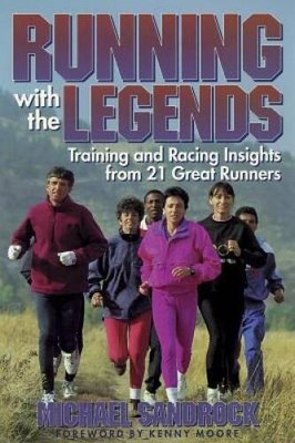 Running With the Legends: Training and Racing Insights from 21 Great  - GOOD