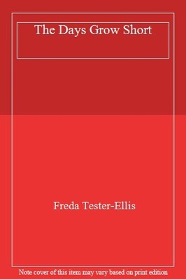 The Days Grow Short,Freda Tester-Ellis