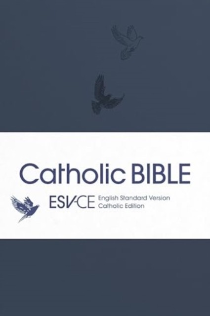 ESV-CE Catholic Bible. The Official Liturgical Bible for England, Wales and