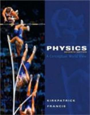Physics : A Conceptual World View, Hardcover by Kirkpatrick, Larry D.; Franci...