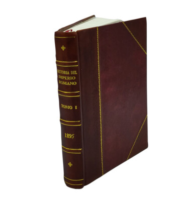 Historia del Imperio Romano desde el año 350 al 378 de V. 1 1895 [Leather Bound]